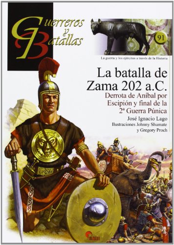 La batalla de Zama 202 a.C. : derrota de Aníbal por Escipión y final de la 2 Guerra Púnica von Almena Ediciones