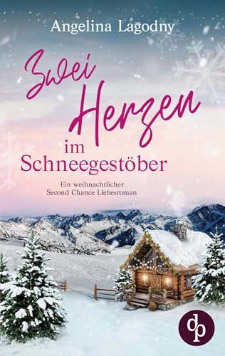 Zwei Herzen im Schneegestöber: Ein weihnachtlicher Second Chance Liebesroman von dp DIGITAL PUBLISHERS GmbH