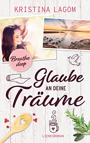 Breathe deep: Glaube an deine Träume (Your-Dreams-Reihe, Band 1) von Books on Demand GmbH