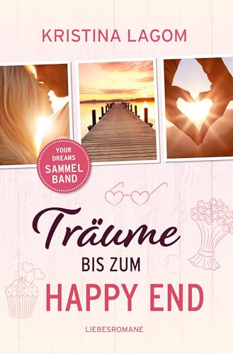 Träume bis zum Happy End: Your-Dreams-Sammelband von tolino media