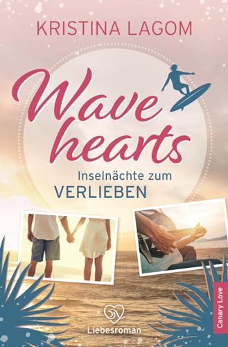 Wavehearts – Inselnächte zum Verlieben: Liebesroman (Canary Love, Band 1)