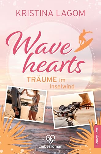 Wavehearts – Träume im Inselwind: Fernweh Liebesroman (Canary Love) von tolino media