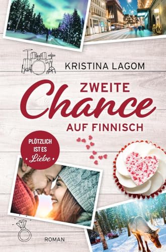 Zweite Chance auf Finnisch: Plötzlich ist es Liebe (Finn-Love-Trilogie)