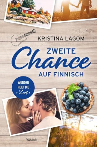 Zweite Chance auf Finnisch: Wunden heilt die Zeit (Finn-Love-Trilogie)