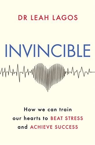 Invincible: How we can train our hearts to beat stress and achieve success