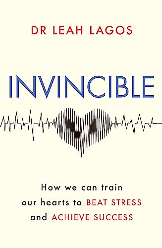 Invincible: How we can train our hearts to beat stress and achieve success