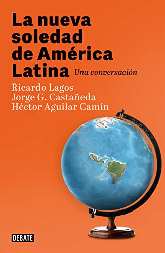 La nueva soledad de America Latina / Latin Americas New Solitude. A Dialogue: Una Conversacion / a Dialogue von Debate