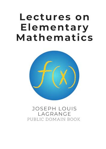 Lectures on Elementary Mathematics: The Essential Guide to Foundational Concepts and Timeless Problem-Solving Techniques Lectures on Elementary Mathematics: The Essential Guide to Foundational Concepts and Timeless Problem-Solving Techniques von Independently published
