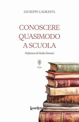 Conoscere Quasimodo a scuola (Saggi Li) von LuoghInteriori