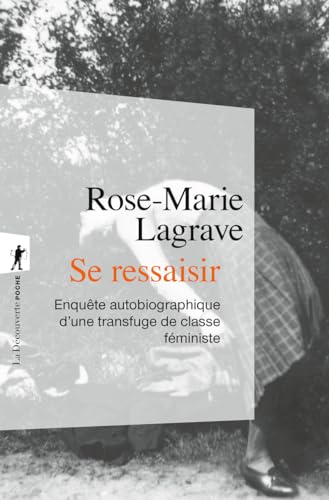 Se ressaisir - Enquête autobiographique d'une transfuge de classe féministe von LA DECOUVERTE