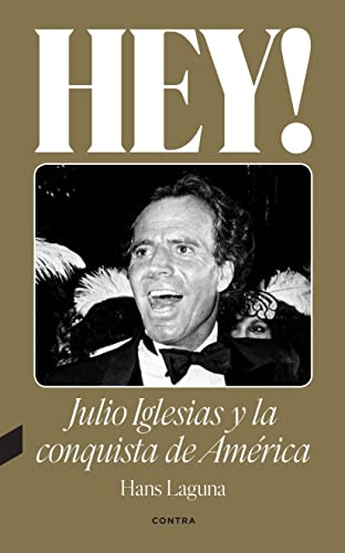 Hey! Julio Iglesias y la conquista de América von CONTRA
