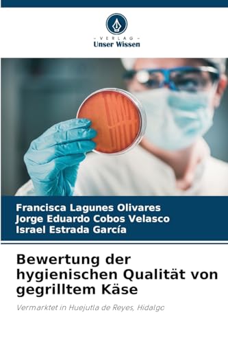 Bewertung der hygienischen Qualität von gegrilltem Käse: Vermarktet in Huejutla de Reyes, Hidalgo Bewertung der hygienischen Qualität von gegrilltem Käse: Vermarktet in Huejutla de Reyes, Hidalgo