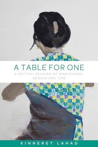 A table for one: A critical reading of singlehood, gender and time von Manchester University Press