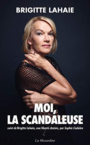 Moi, la scandaleuse - Suivi de Brigitte Lahaie, une liberté choisie von LA MUSARDINE