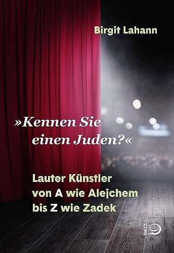 »Kennen Sie einen Juden?«: Lauter Künstler von A wie Alejchem bis Z wie Zadek von Dietz, J.H.W., Nachf.