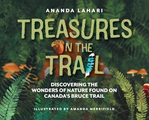 Treasures on the Trail: Discovering the Wonders of Nature Found on Canada's Bruce Trail von FriesenPress