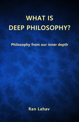 What is Deep Philosophy?: Philosophy from our inner depth von Loyev Books