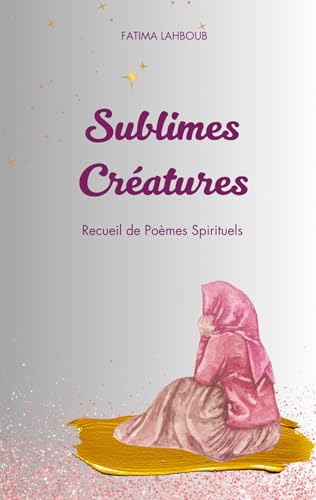 Sublimes Créatures: Recueil de Poèmes Spirituels (Version Relief) von BoD – Books on Demand – Frankreich