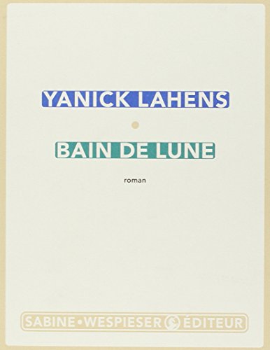 Bain de lune: Roman. Ausgezeichnet mit dem Prix Fémina 2014