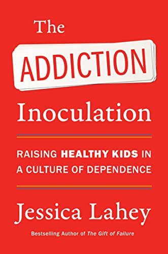The Addiction Inoculation: Raising Healthy Kids in a Culture of Dependence von Harper Paperbacks