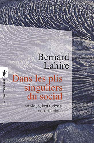 Dans les plis singuliers du social: Individus, institutions, socialisations von LA DECOUVERTE