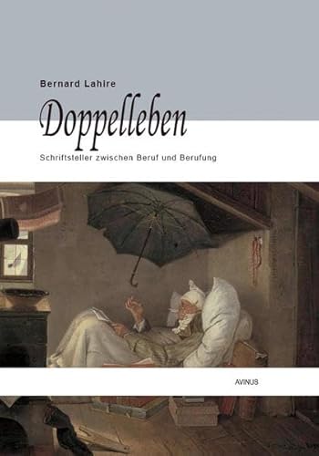 Doppelleben: Schriftsteller zwischen Beruf und Berufung (Kaleidoskop)