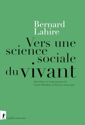 Vers une science sociale du vivant - Questions et avant-propos de Laure Flandrin et Francis Sanseigne: Suivi de Propriétés du Vyvant, propriétés de ... sociales et variations culturelles von LA DECOUVERTE