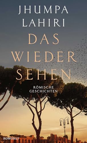 Das Wiedersehen: Römische Geschichten | «Lahiris Stimme ist außergewöhnlich!» Salman Rushdie