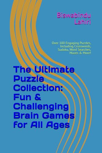 The Ultimate Puzzle Collection: Fun & Challenging Brain Games for All Ages: Over 100 Engaging Puzzles, Including Crosswords, Sudoku, Word Searches, Mazes & More! von Independently published