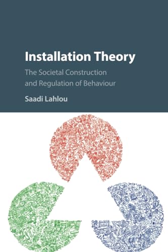 Installation Theory: The Societal Construction and Regulation of Behaviour von Cambridge University Press