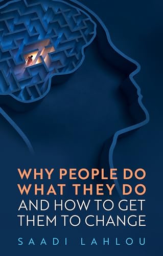 Why People Do What They Do: And How to Get Them to Change von Polity