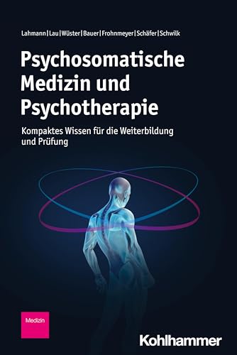 Psychosomatische Medizin und Psychotherapie: Kompaktes Wissen für die Weiterbildung und Prüfung von W. Kohlhammer GmbH