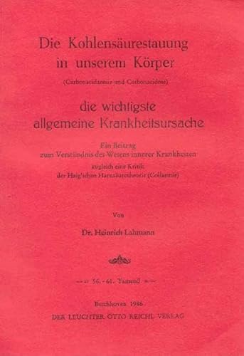 Die Kohlensäurestauung in unserem Körper - die wichtigste allgemeine Krankheitsursache: Ein Beitrag zum Verständnis des Wesens innerer Krankheiten (Reichl's Archiv zur Reform der Ernährung)