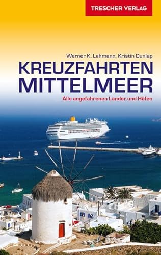 Reiseführer Kreuzfahrten Mittelmeer: Alle angefahrenen Länder und Häfen (Trescher-Reiseführer)