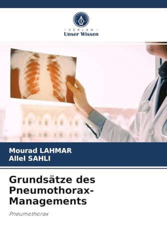 Grundsätze des Pneumothorax-Managements: Pneumothorax von Verlag Unser Wissen