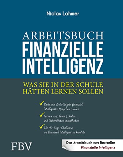Arbeitsbuch Finanzielle Intelligenz: Was Sie in der Schule hätten lernen sollen von Finanzbuch Verlag