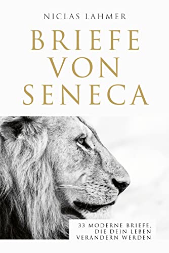 Briefe von Seneca: 33 moderne Briefe, die dein Leben verändern werden von FinanzBuch Verlag