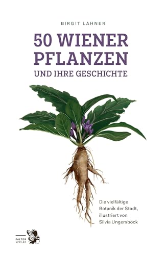 50 Wiener Pflanzen und ihre Geschichte: Die vielfältige Botanik der Stadt (Kultur für Genießer) von Falter Verlag