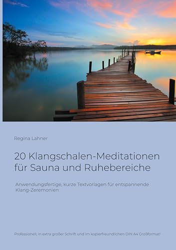 20 Klangschalen-Meditationen für Sauna und Ruhebereiche: Anwendungsfertige, kurze Textvorlagen für entspannende Klang-Zeremonien von BoD – Books on Demand