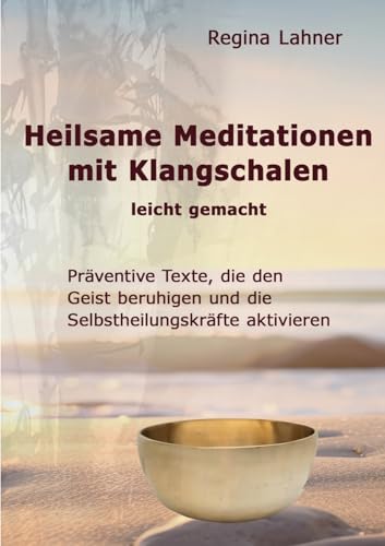 Heilsame Meditationen mit Klangschalen: leicht gemacht