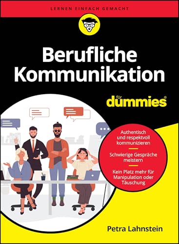 Berufliche Kommunikation für Dummies Berufliche Kommunikation für Dummies von Wiley-VCH