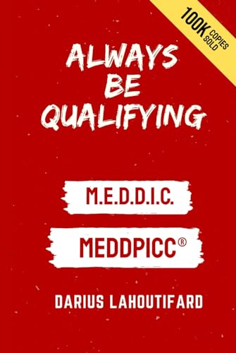 ALWAYS BE QUALIFYING: M.E.D.D.I.C.