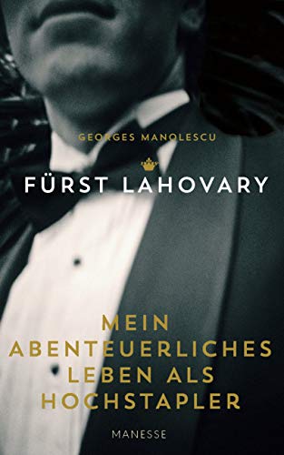 Mein abenteuerliches Leben als Hochstapler: Fürst Lahovary