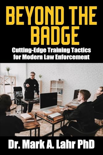 Beyond the Badge: Cutting Edge Training Tactics for Modern Law Enforcement von Outskirts Press