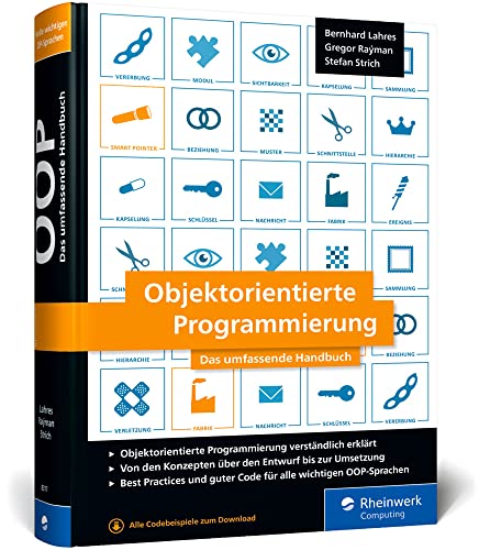 Objektorientierte Programmierung: Das umfassende Handbuch. Die Prinzipien guter Objektorientierung auf den Punkt erklärt von Rheinwerk Computing
