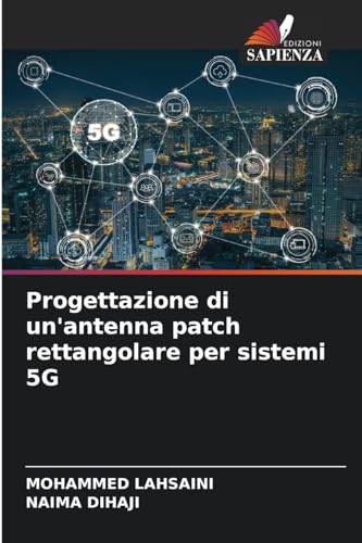 Progettazione di un'antenna patch rettangolare per sistemi 5G: DE von Edizioni Sapienza