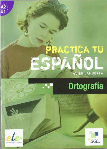 Ortografia / Ortografía: Practica tu español. A2-B1 von S.G.E.L.
