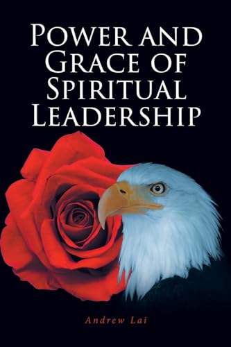 Power and Grace of Spiritual Leadership von Christian Faith Publishing