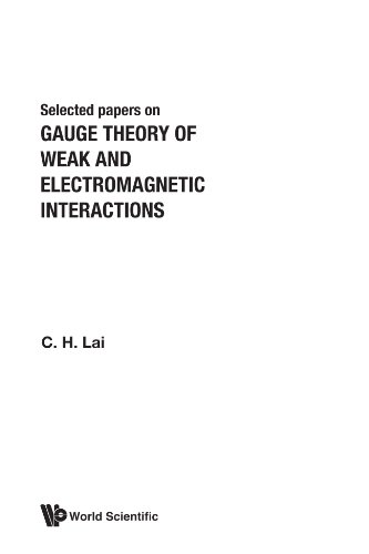 Gauge Theory Of Weak And Electromagnetic Interactions von World Scientific Publishing Company