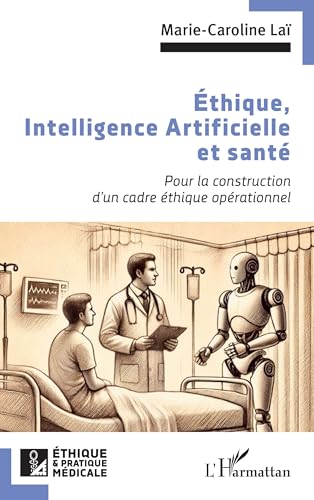 Éthique, Intelligence Artificielle et santé: Pour la construction d’un cadre éthique opérationnel von Editions L'Harmattan